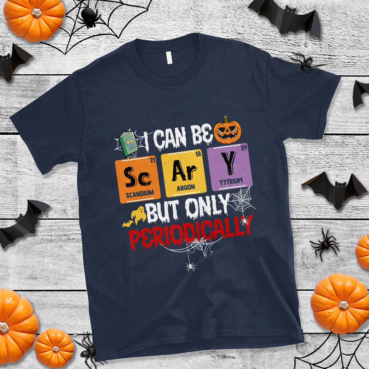 Halloween Season T Shirt I Can Be Scary But Only Periodically Funny Halloween Science - Wonder Print Shop