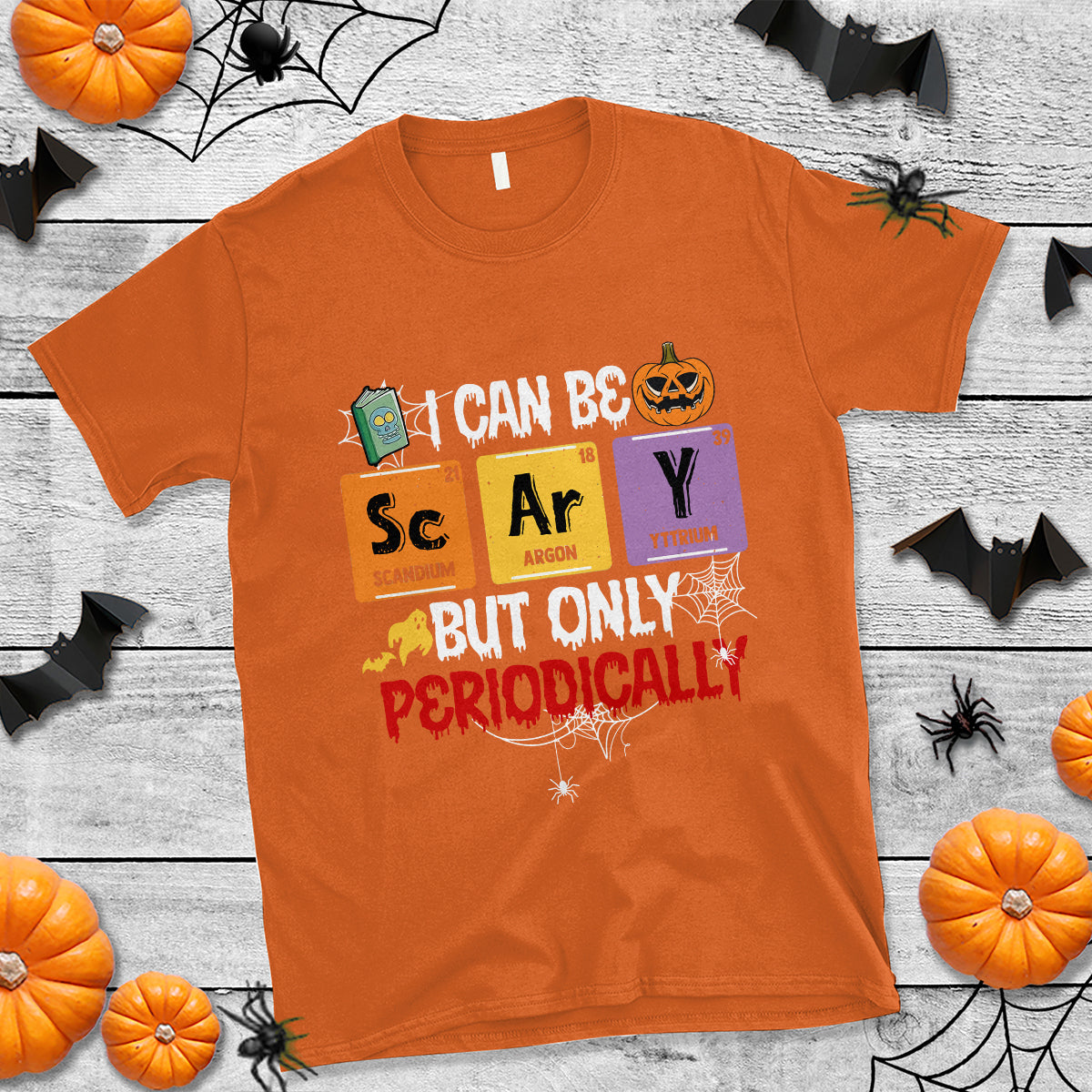 Halloween Season T Shirt I Can Be Scary But Only Periodically Funny Halloween Science - Wonder Print Shop