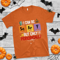 Halloween Season T Shirt I Can Be Scary But Only Periodically Funny Halloween Science - Wonder Print Shop