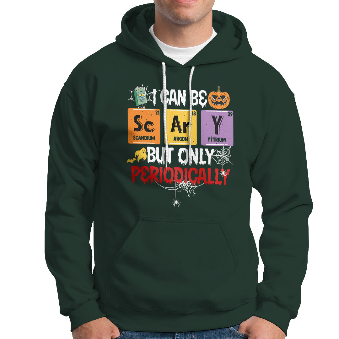 Halloween Season Hoodie I Can Be Scary But Only Periodically Funny Halloween Science - Wonder Print Shop