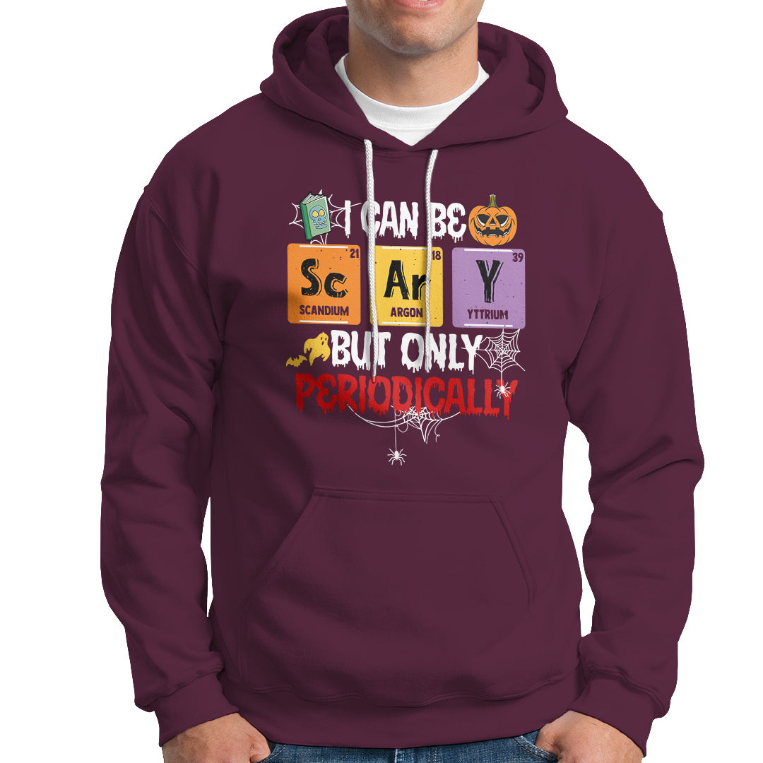 Halloween Season Hoodie I Can Be Scary But Only Periodically Funny Halloween Science - Wonder Print Shop