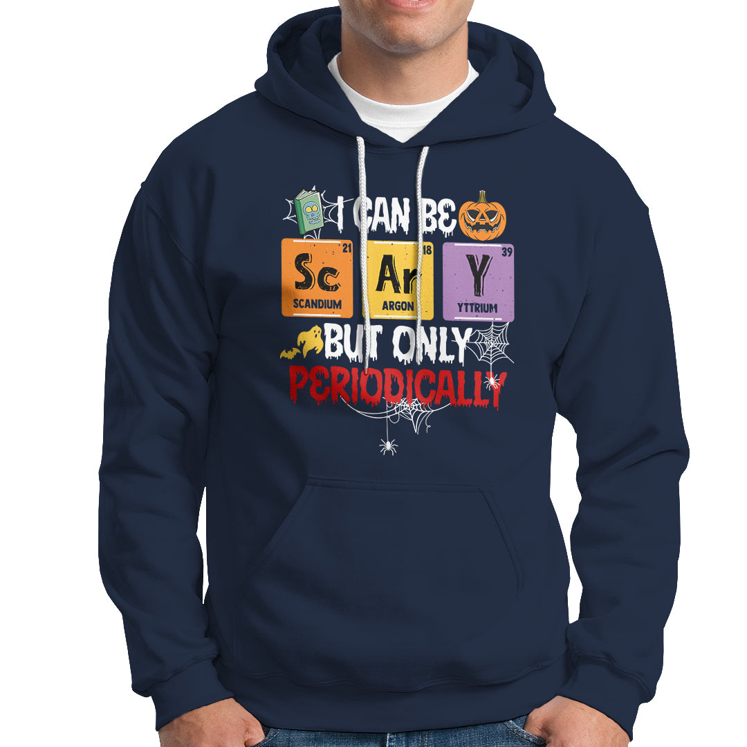 Halloween Season Hoodie I Can Be Scary But Only Periodically Funny Halloween Science - Wonder Print Shop