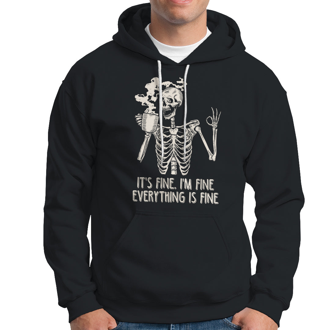 Funny Skeleton Hoodie It's Fine I'm Fine Everything's Fine Never Better Drinking Coffee - Wonder Print Shop