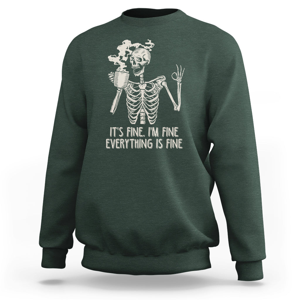 Funny Skeleton Sweatshirt It's Fine I'm Fine Everything's Fine Never Better Drinking Coffee - Wonder Print Shop