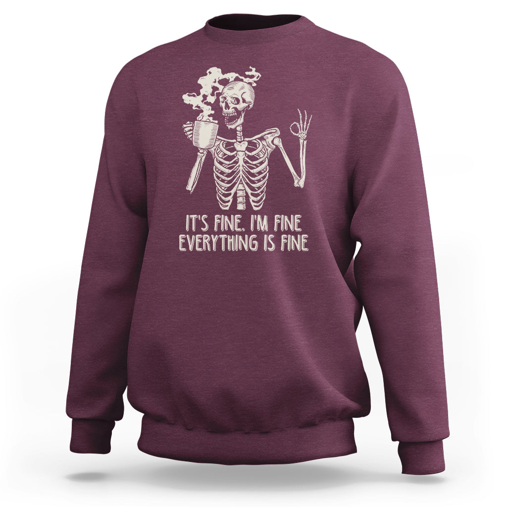 Funny Skeleton Sweatshirt It's Fine I'm Fine Everything's Fine Never Better Drinking Coffee - Wonder Print Shop