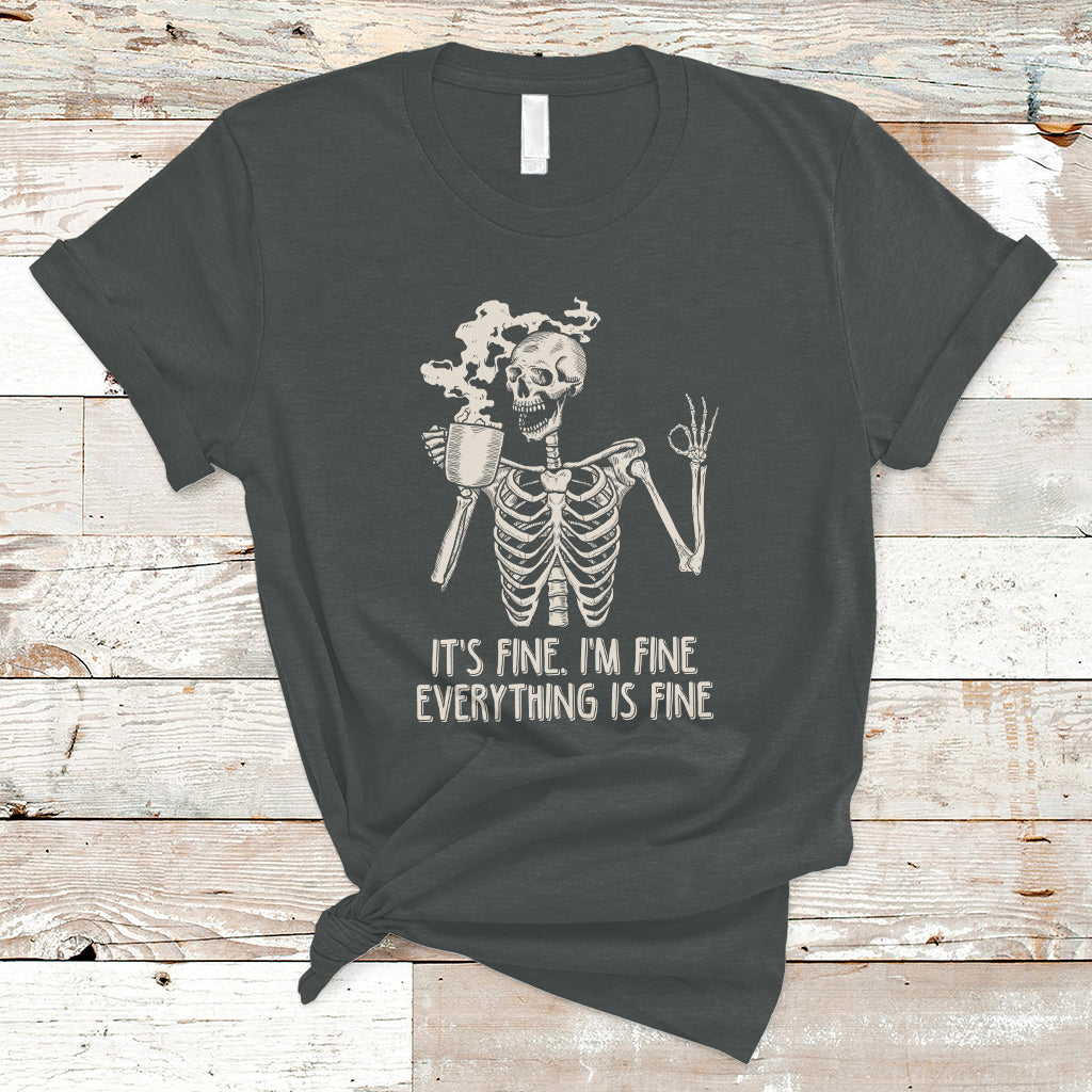 Funny Skeleton T Shirt It's Fine I'm Fine Everything's Fine Never Better Drinking Coffee - Wonder Print Shop