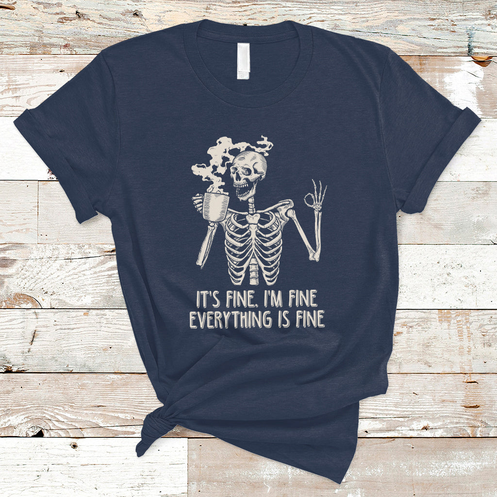Funny Skeleton T Shirt It's Fine I'm Fine Everything's Fine Never Better Drinking Coffee - Wonder Print Shop