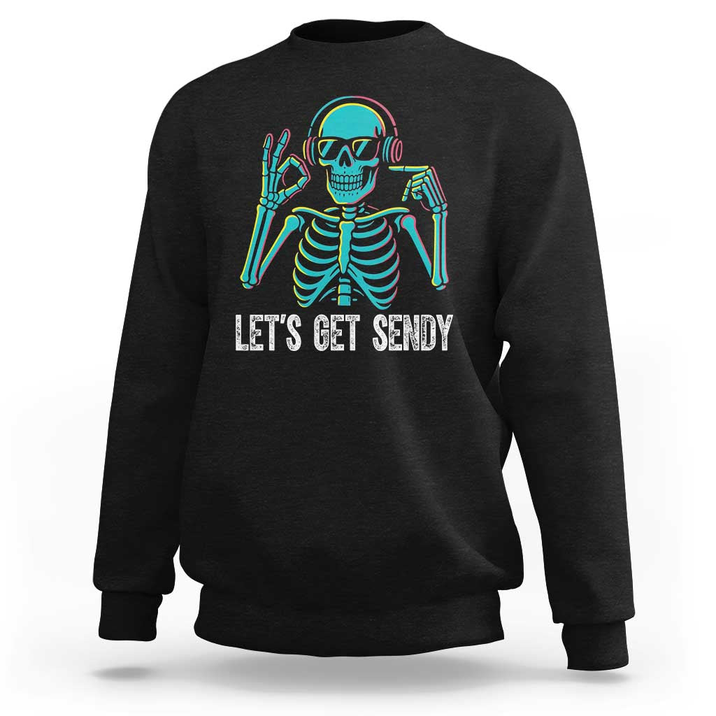 Lets Get Sendy Skeleton Sweatshirt Full Send Vibes Glowcore - Wonder Print Shop