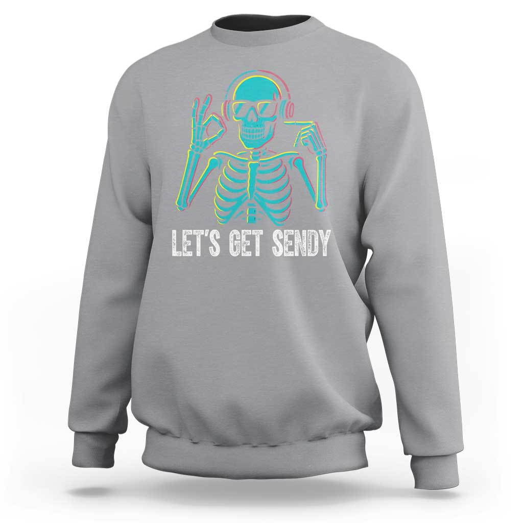 Lets Get Sendy Skeleton Sweatshirt Full Send Vibes Glowcore - Wonder Print Shop