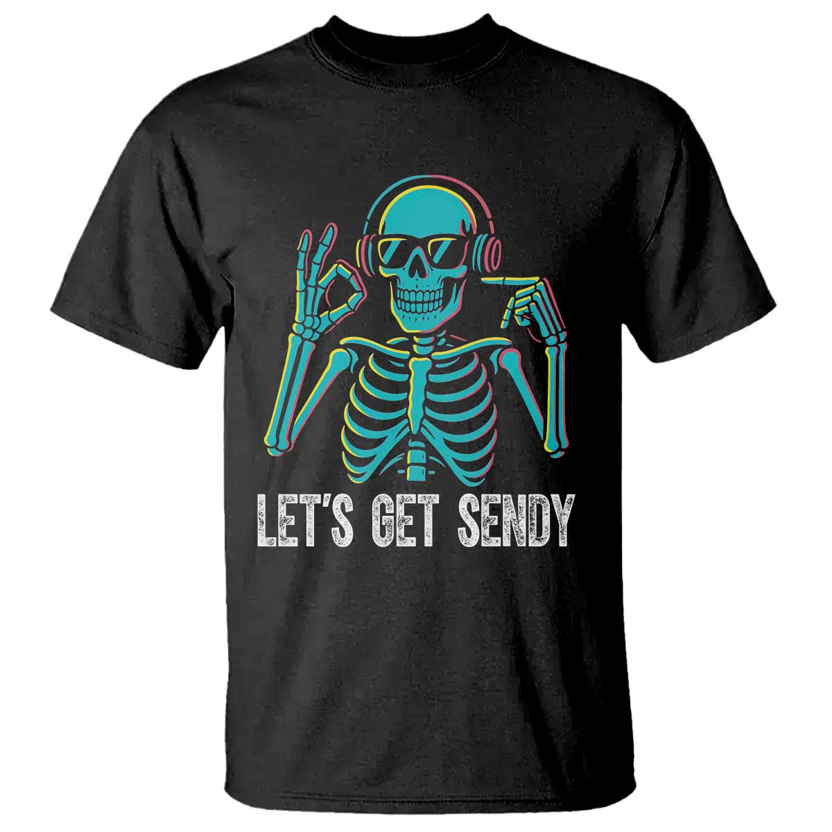 Lets Get Sendy Skeleton T Shirt Full Send Vibes Glowcore - Wonder Print Shop
