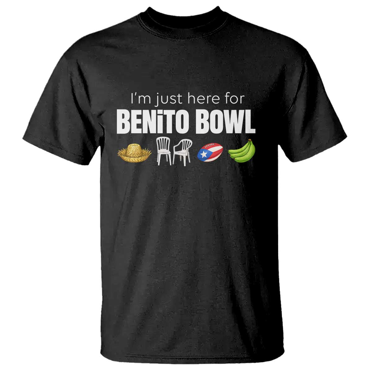 I'm Just Here for the Benito Bowl Funny Puerto Rican Game Day T Shirt Plantains Chairs and Flag Music Fans
