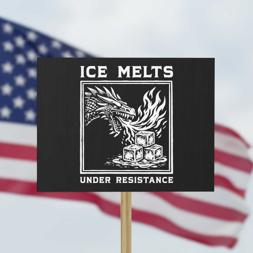 Ice Melts Under Resistance Protest Sign Against Ice Protest Dragon Graphic with Fire