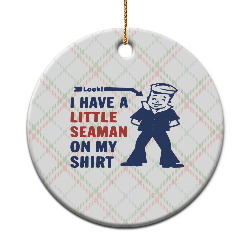Funny Sailor Pun Ceramic Ornament I Have Little Seaman on My Shirt Retro Humor
