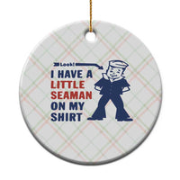Funny Sailor Pun Ceramic Ornament I Have Little Seaman on My Shirt Retro Humor