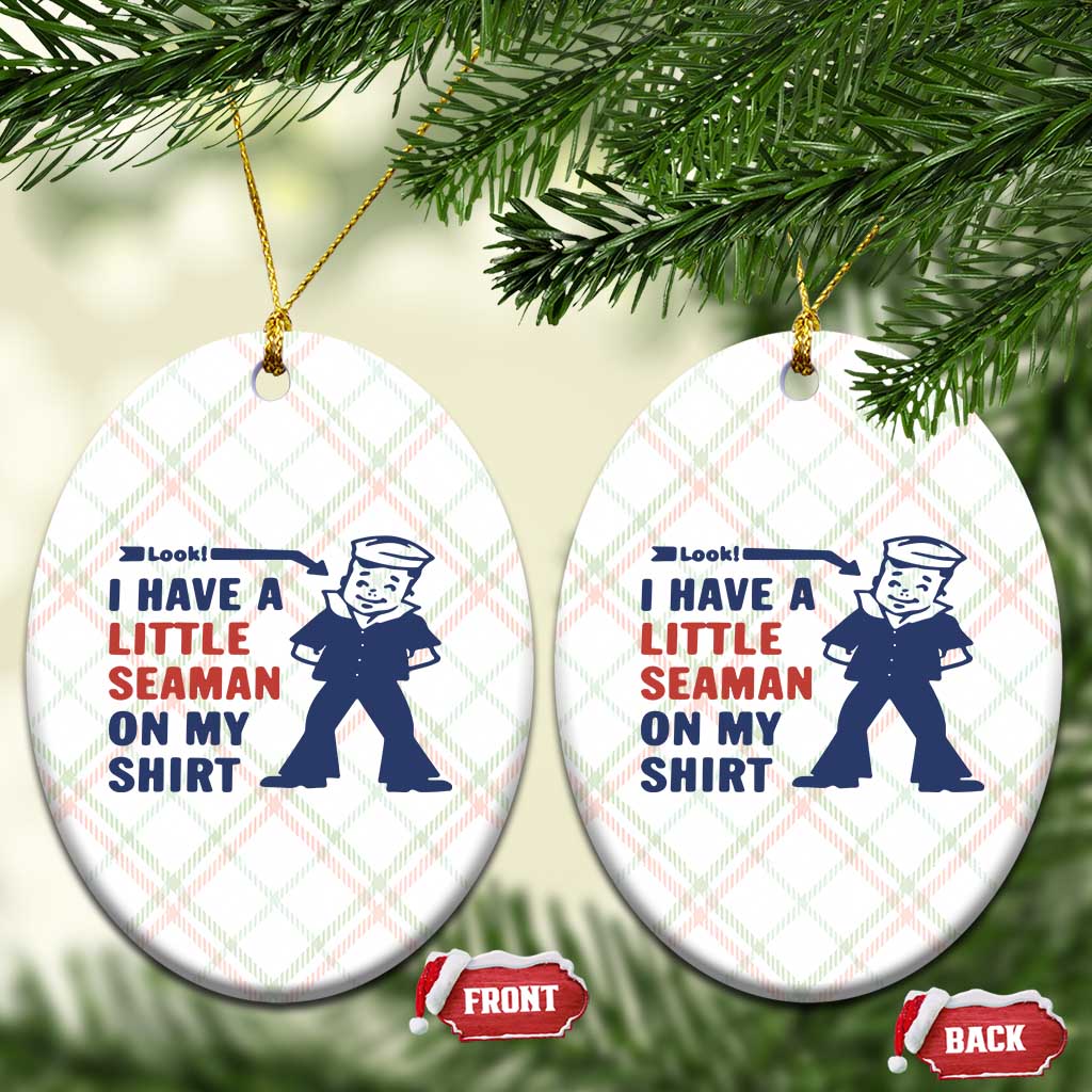 Funny Sailor Pun Ceramic Ornament I Have Little Seaman on My Shirt Retro Humor