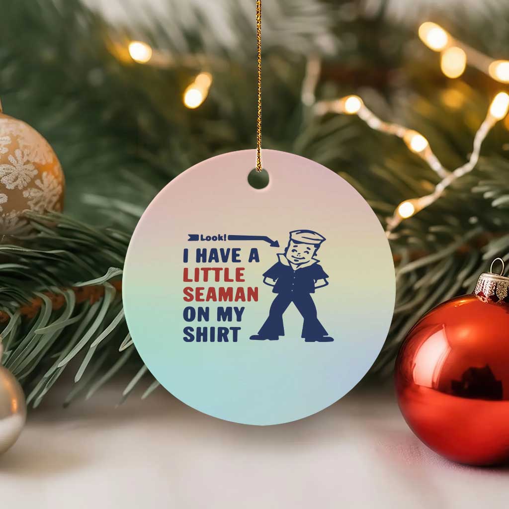 Funny Sailor Pun Ceramic Ornament I Have Little Seaman on My Shirt Retro Humor