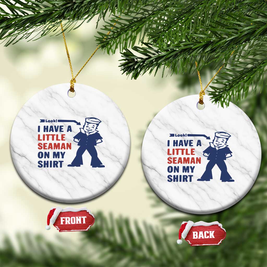 Funny Sailor Pun Ceramic Ornament I Have Little Seaman on My Shirt Retro Humor