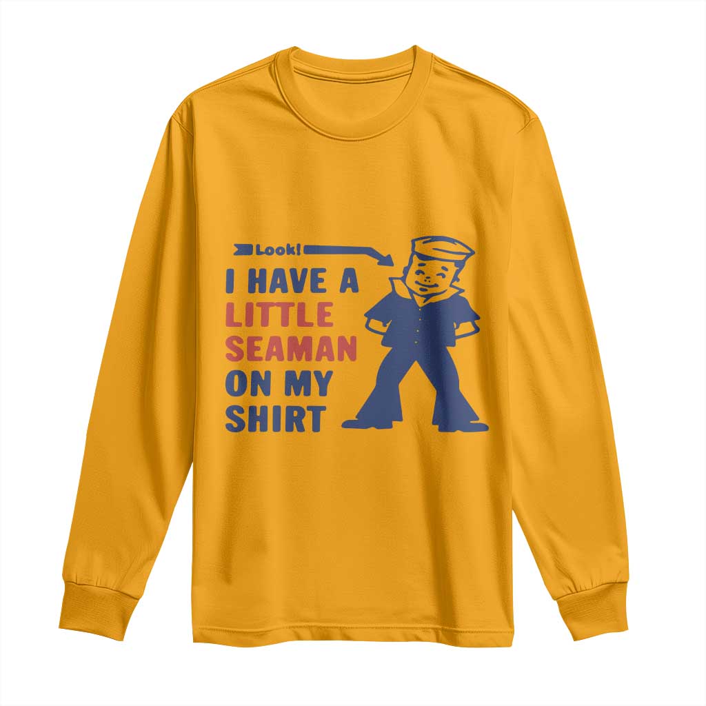 Funny Sailor Pun Long Sleeve Shirt I Have Little Seaman on My Shirt Retro Humor