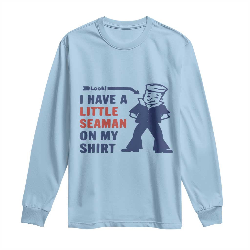 Funny Sailor Pun Long Sleeve Shirt I Have Little Seaman on My Shirt Retro Humor
