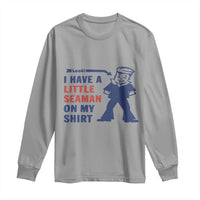 Funny Sailor Pun Long Sleeve Shirt I Have Little Seaman on My Shirt Retro Humor