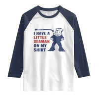 Funny Sailor Pun Raglan Shirt I Have Little Seaman on My Shirt Retro Humor