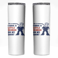 Funny Sailor Pun Skinny Tumbler I Have Little Seaman on My Shirt Retro Humor