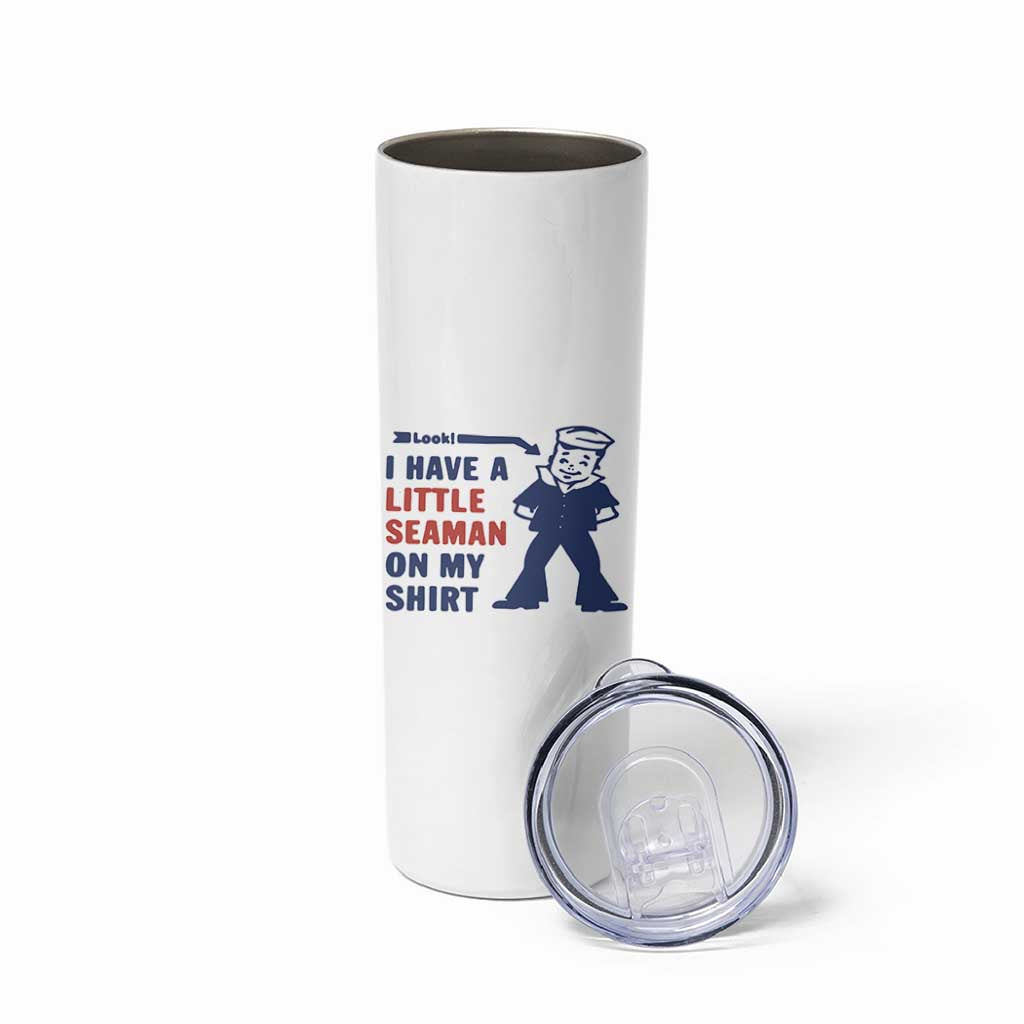 Funny Sailor Pun Skinny Tumbler I Have Little Seaman on My Shirt Retro Humor
