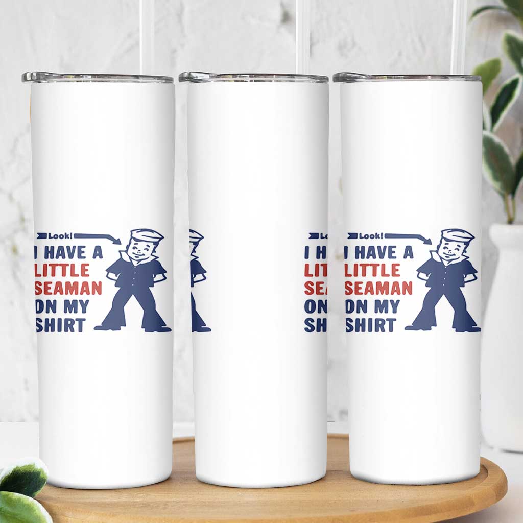 Funny Sailor Pun Skinny Tumbler I Have Little Seaman on My Shirt Retro Humor
