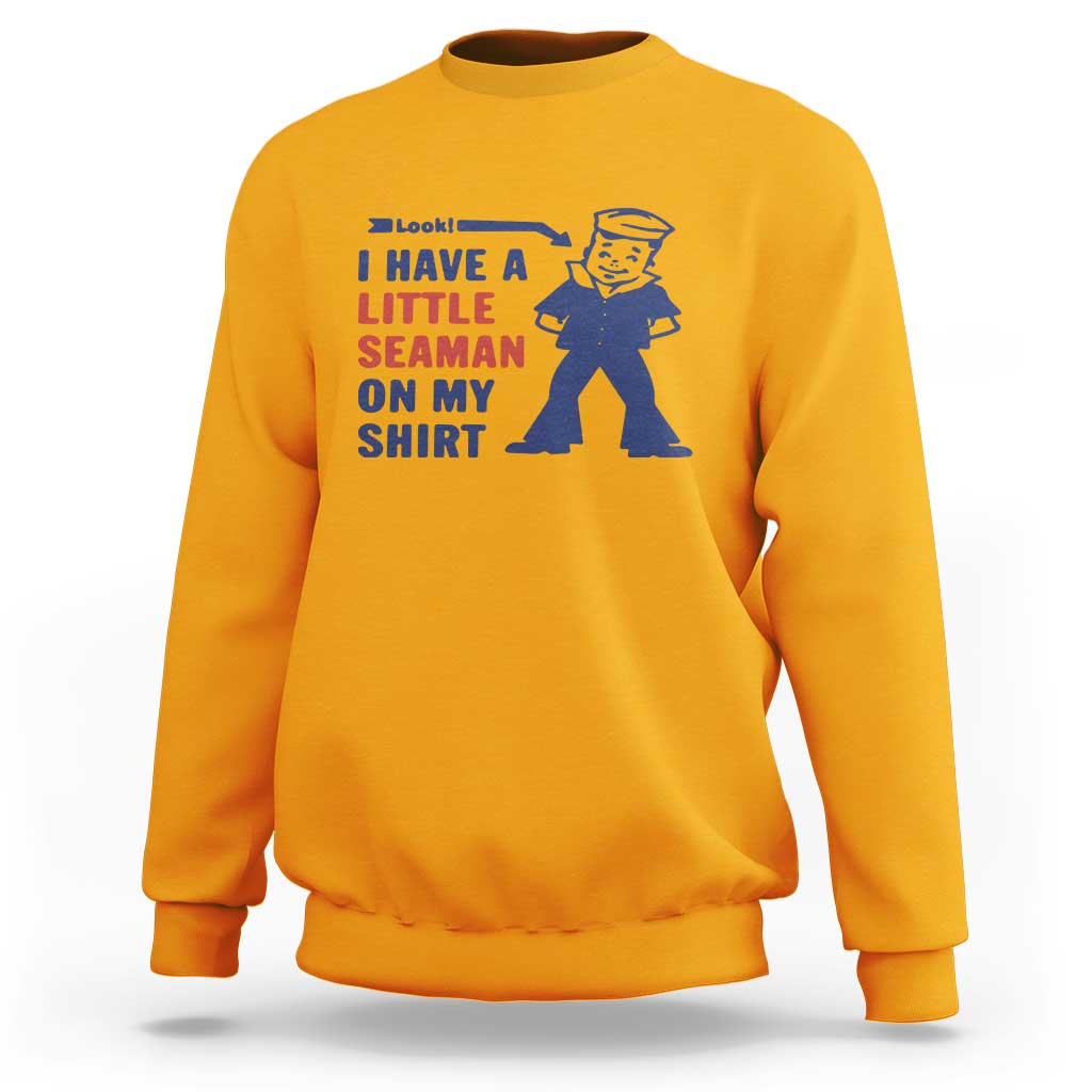 Funny Sailor Pun Sweatshirt I Have Little Seaman on My Shirt Retro Humor