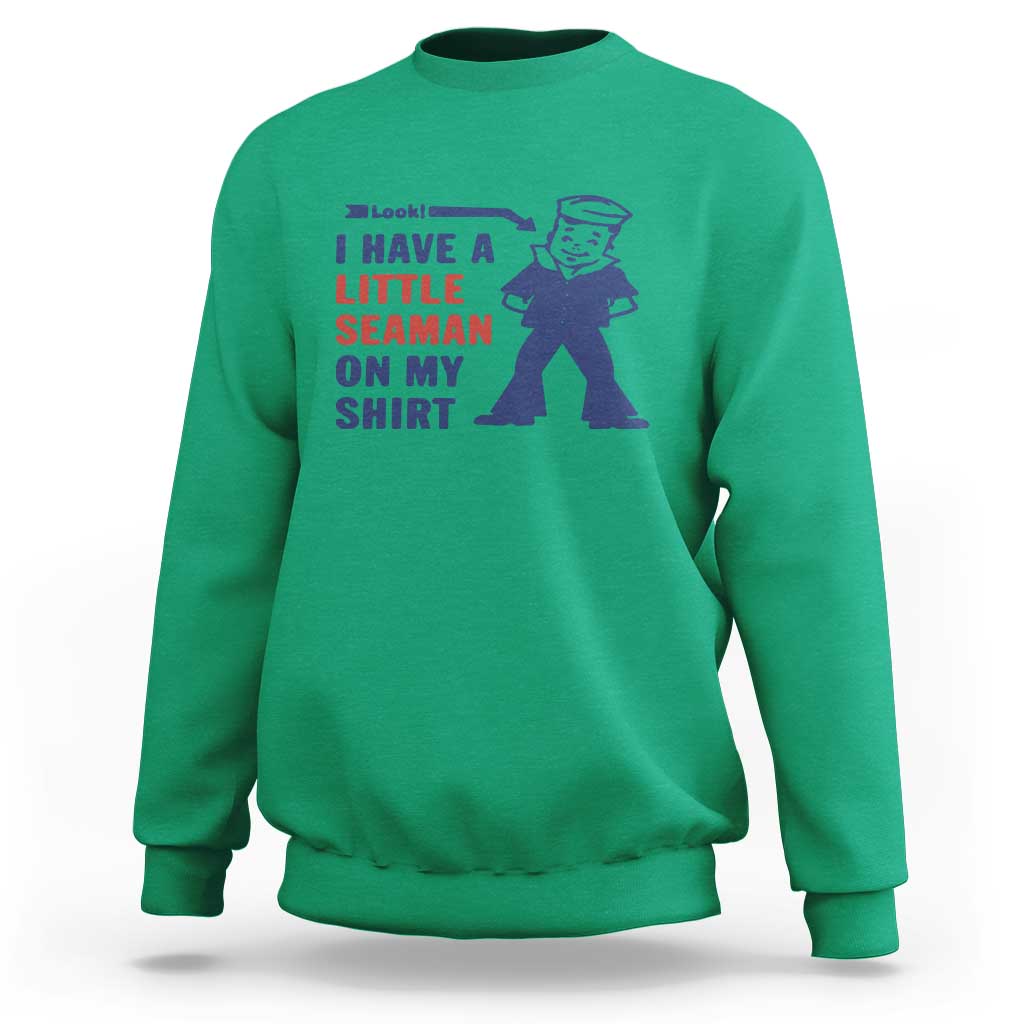Funny Sailor Pun Sweatshirt I Have Little Seaman on My Shirt Retro Humor