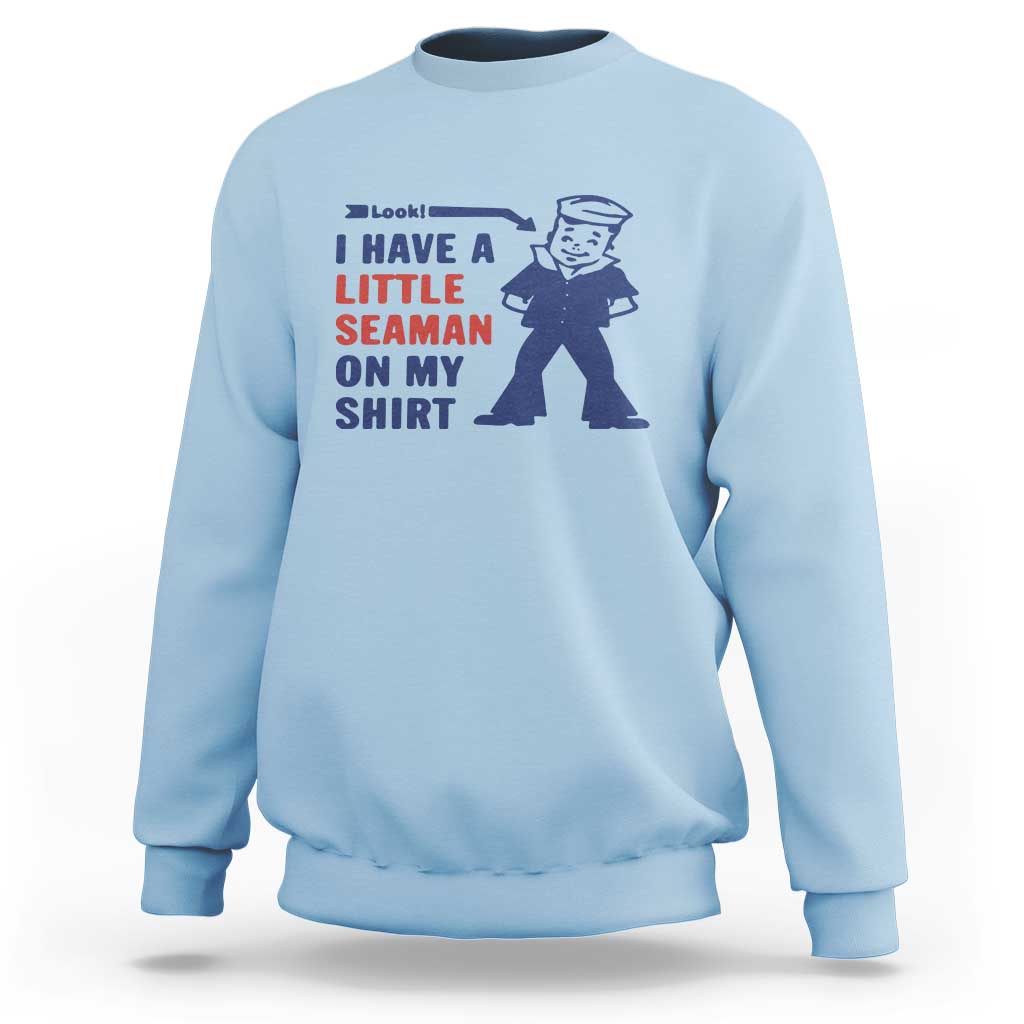 Funny Sailor Pun Sweatshirt I Have Little Seaman on My Shirt Retro Humor