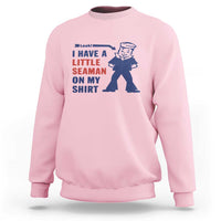 Funny Sailor Pun Sweatshirt I Have Little Seaman on My Shirt Retro Humor
