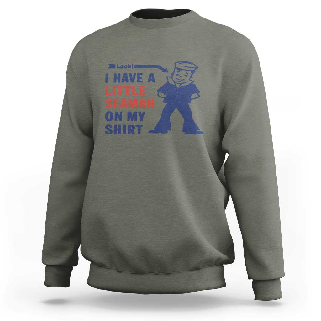 Funny Sailor Pun Sweatshirt I Have Little Seaman on My Shirt Retro Humor