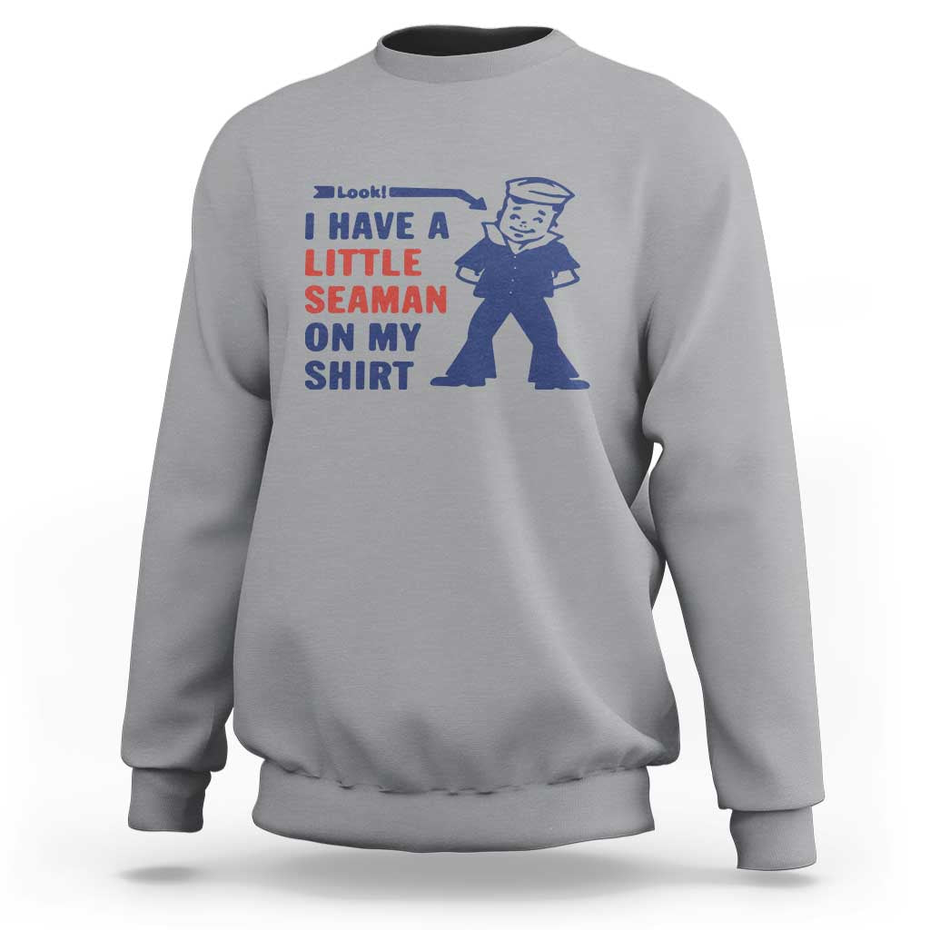 Funny Sailor Pun Sweatshirt I Have Little Seaman on My Shirt Retro Humor