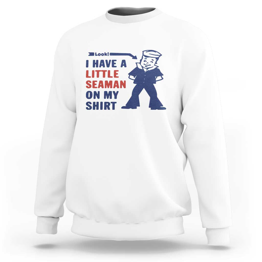 Funny Sailor Pun Sweatshirt I Have Little Seaman on My Shirt Retro Humor