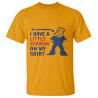 Funny Sailor Pun T Shirt I Have Little Seaman on My Shirt Retro Humor