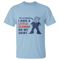 Funny Sailor Pun T Shirt I Have Little Seaman on My Shirt Retro Humor