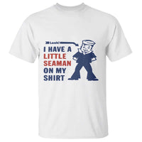 Funny Sailor Pun T Shirt I Have Little Seaman on My Shirt Retro Humor
