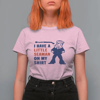 Funny Sailor Pun T Shirt For Women I Have Little Seaman on My Shirt Retro Humor