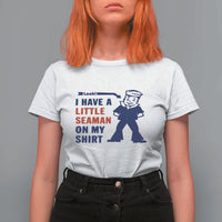 Funny Sailor Pun T Shirt For Women I Have Little Seaman on My Shirt Retro Humor