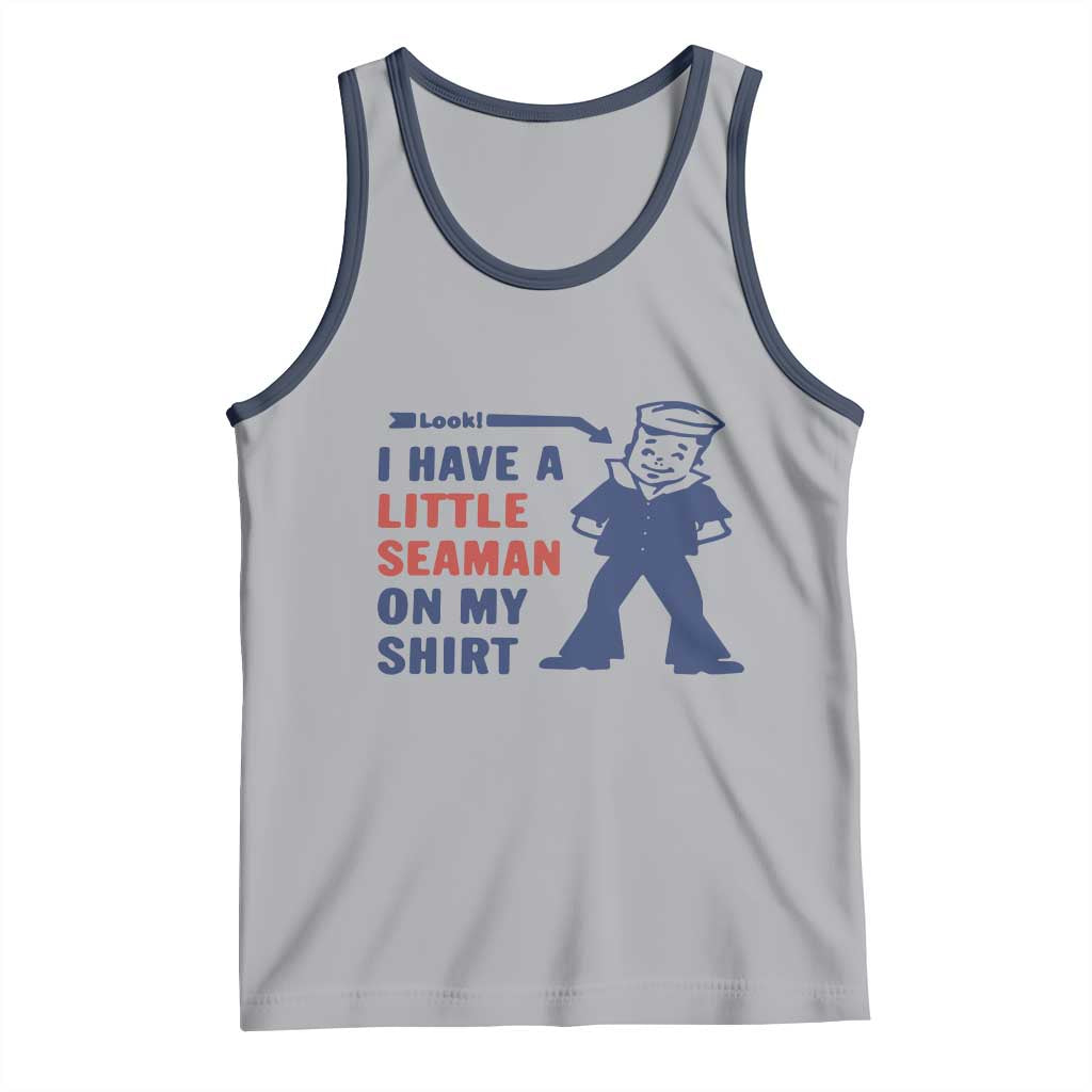 Funny Sailor Pun Tank Top I Have Little Seaman on My Shirt Retro Humor