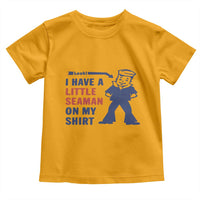 Funny Sailor Pun Toddler T Shirt I Have Little Seaman on My Shirt Retro Humor