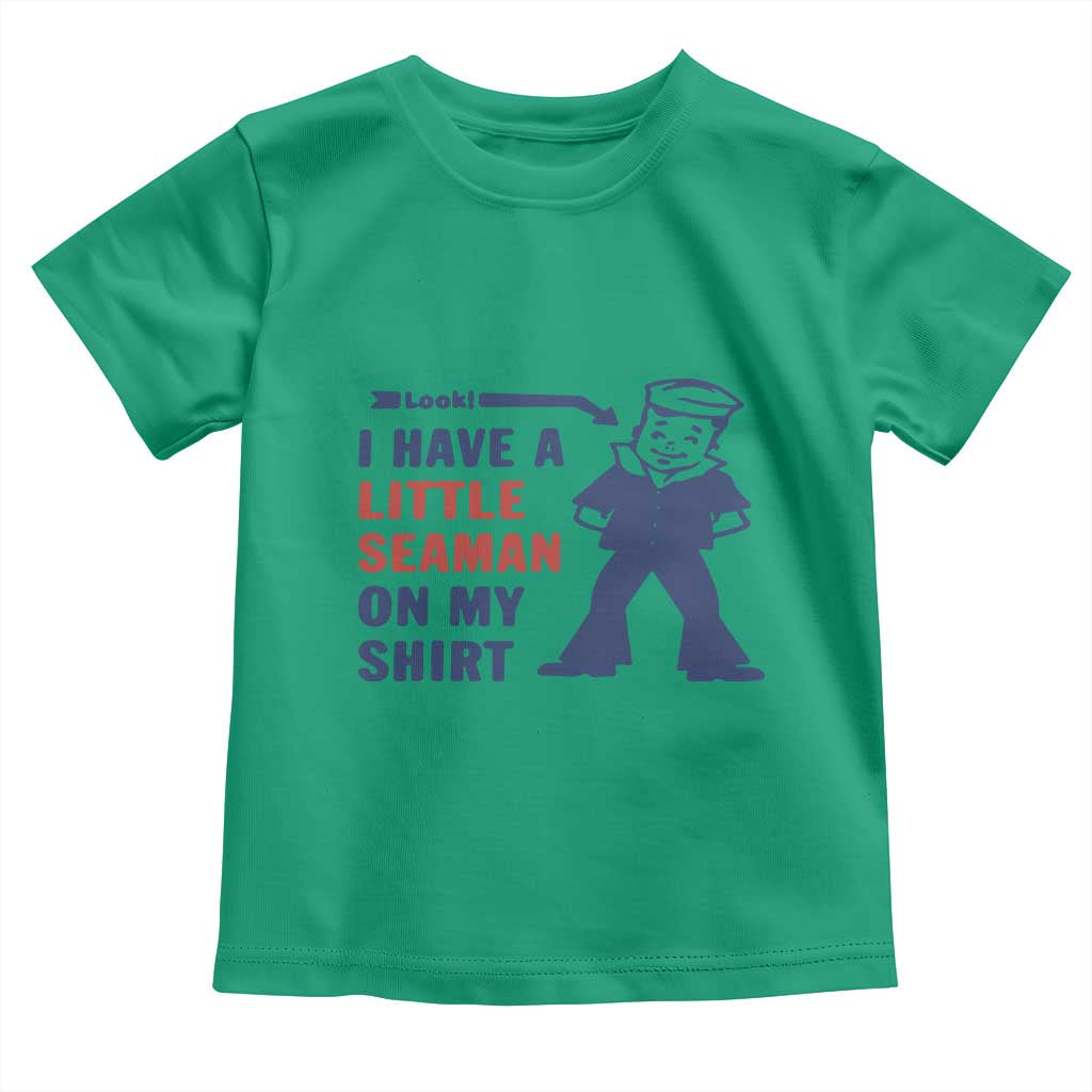 Funny Sailor Pun Toddler T Shirt I Have Little Seaman on My Shirt Retro Humor