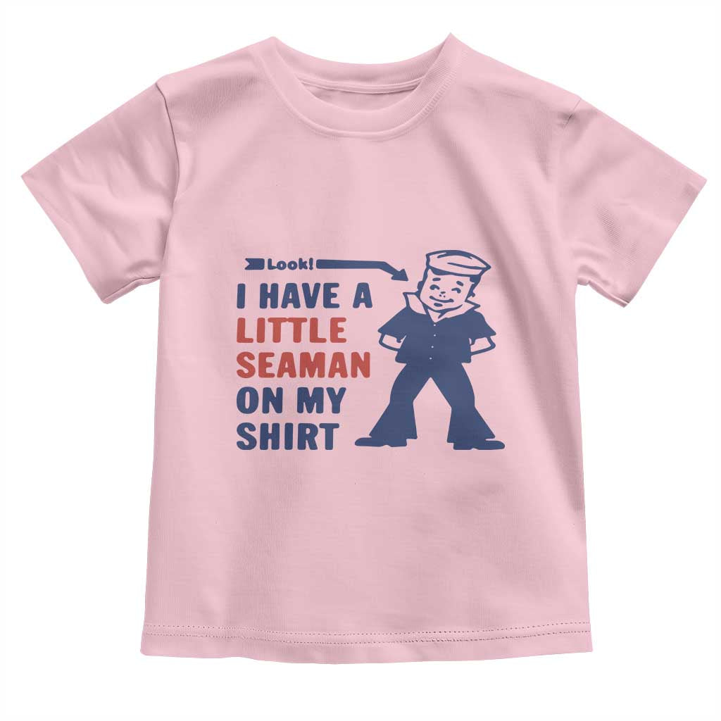 Funny Sailor Pun Toddler T Shirt I Have Little Seaman on My Shirt Retro Humor