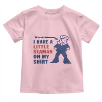 Funny Sailor Pun Toddler T Shirt I Have Little Seaman on My Shirt Retro Humor