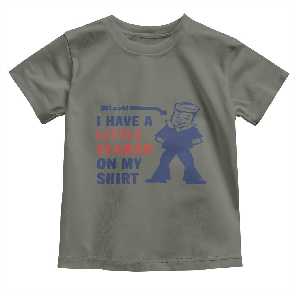 Funny Sailor Pun Toddler T Shirt I Have Little Seaman on My Shirt Retro Humor