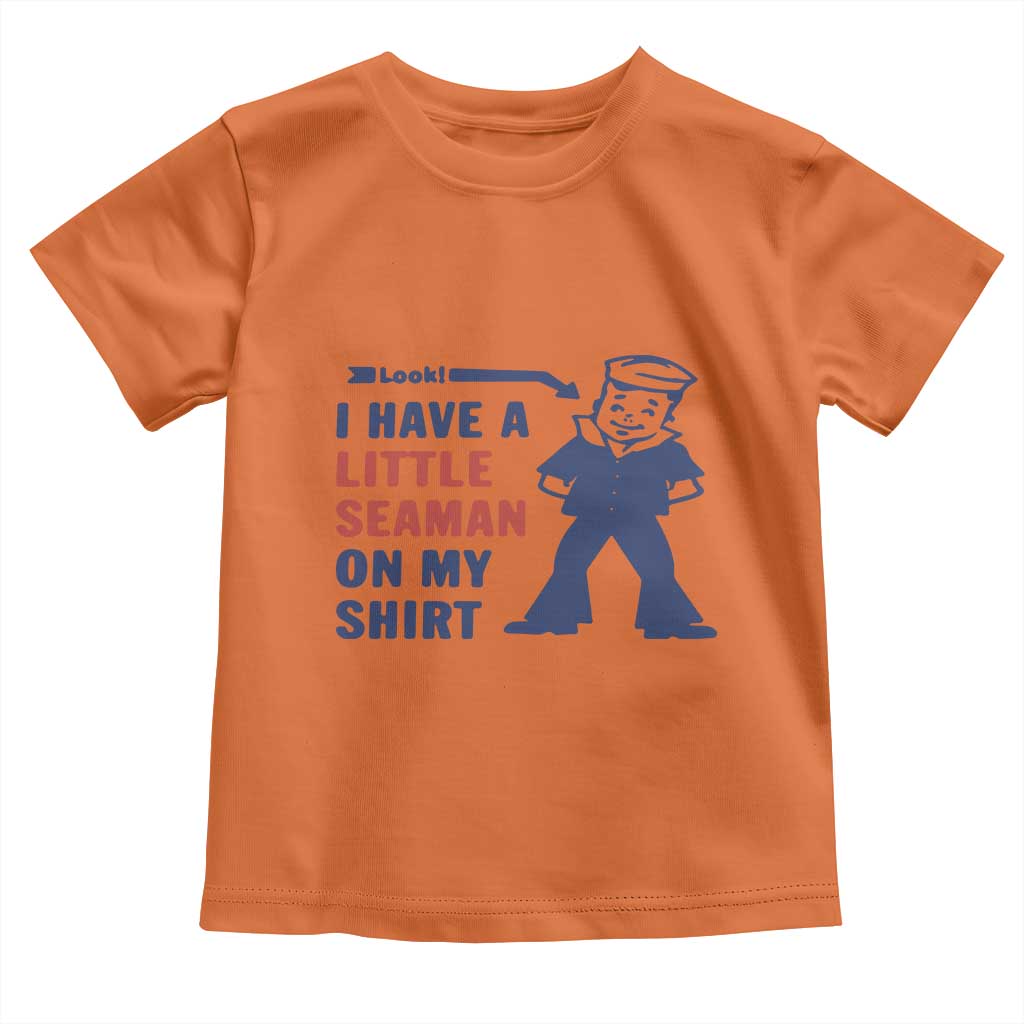 Funny Sailor Pun Toddler T Shirt I Have Little Seaman on My Shirt Retro Humor