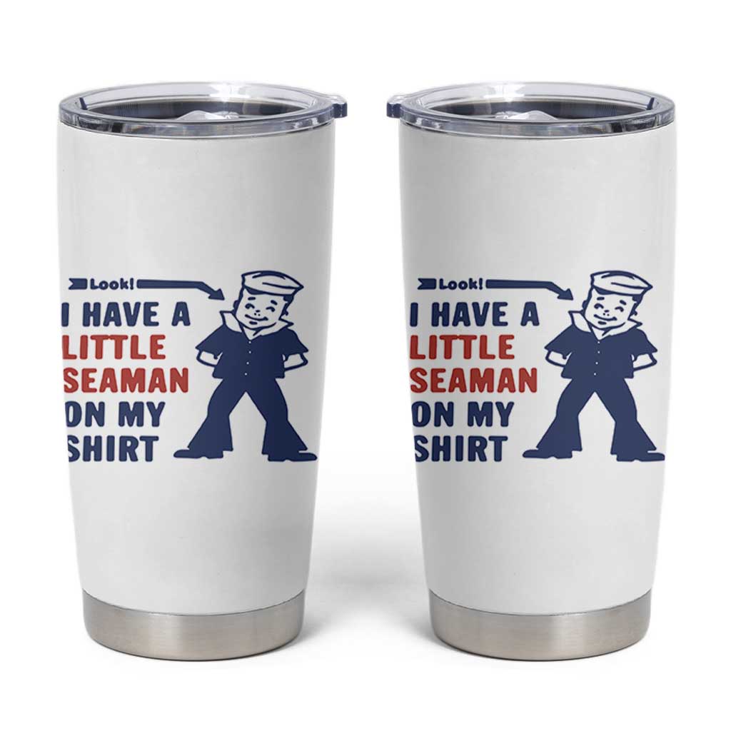 Funny Sailor Pun Tumbler Cup I Have Little Seaman on My Shirt Retro Humor