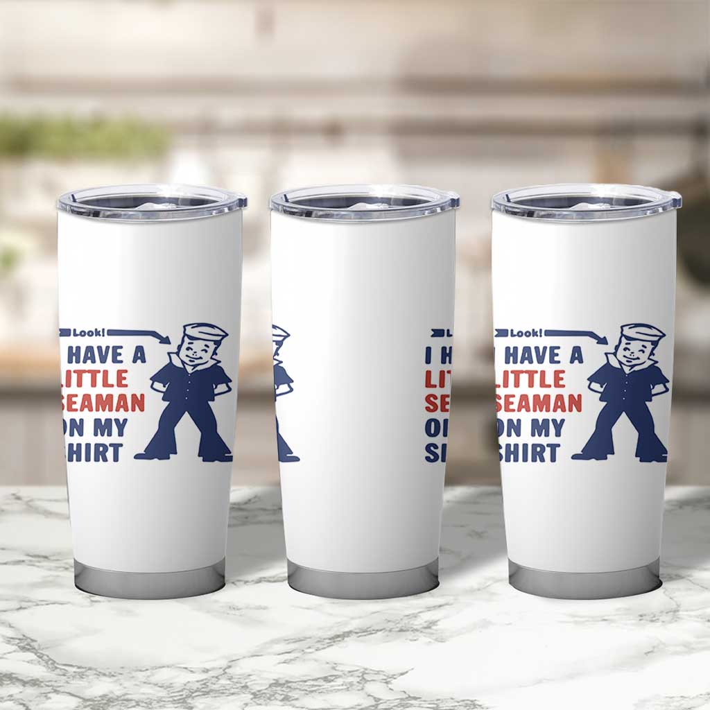 Funny Sailor Pun Tumbler Cup I Have Little Seaman on My Shirt Retro Humor