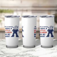 Funny Sailor Pun Tumbler Cup I Have Little Seaman on My Shirt Retro Humor